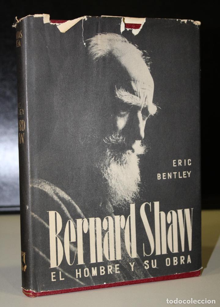 Libros: Bernard Shaw. El hombre y su obra. - Bentley, Eric. - Foto 1