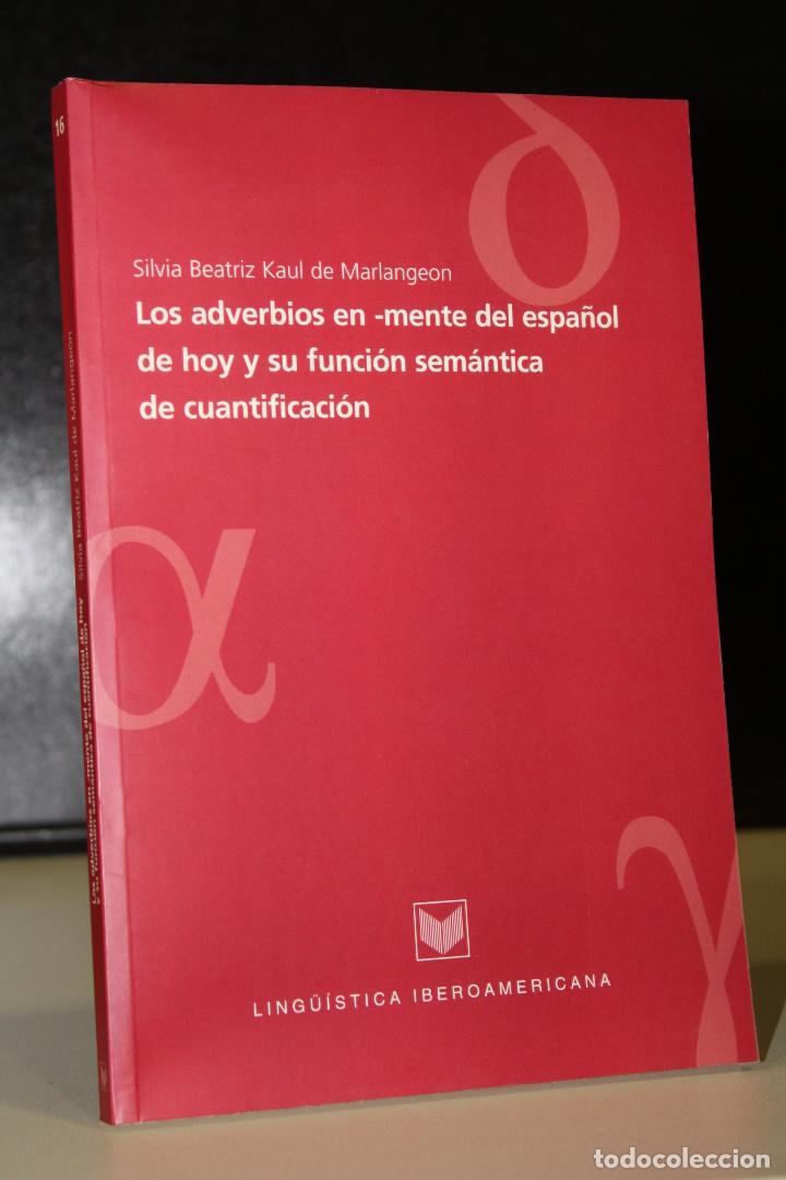 Livros em segunda m&atilde;o: Los adverbios en -mente del espa&ntilde;ol de hoy y su funci&oacute;n sem&aacute;ntica de cuantificaci&oacute;n. - Kaul De Marla