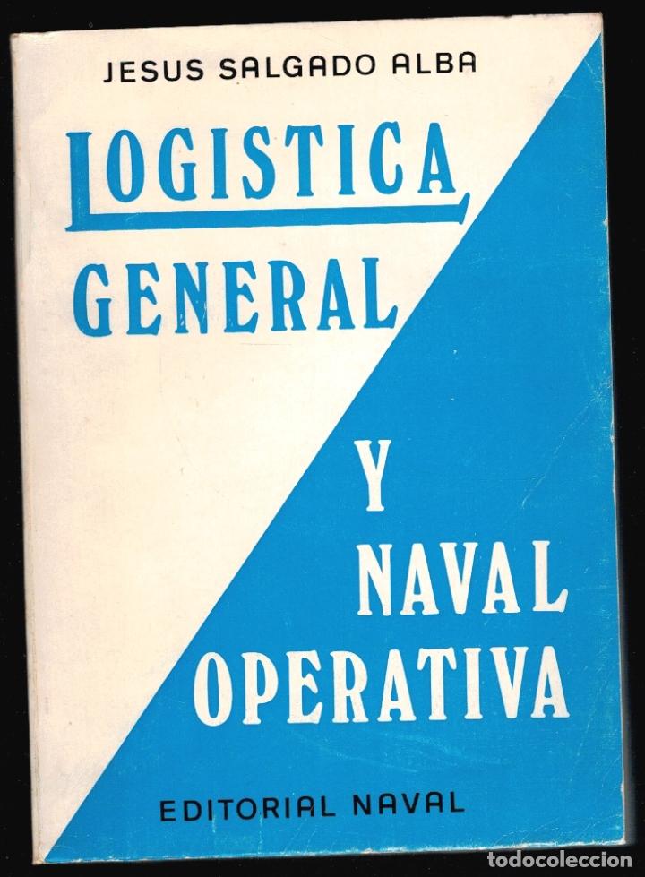 Libros: LOG&Iacute;STICA GENERAL Y NAVAL OPERATIVA - Jes&uacute;s Salgado Alba - Foto 1