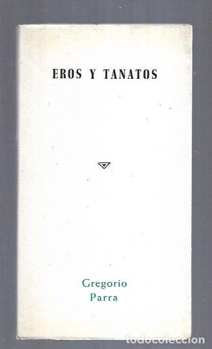 Libros: EROS Y TANATOS - PARRA, GREGORIO - Foto 2