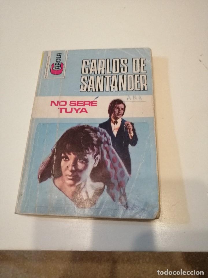 Libros: G-15 LIBRO CARLOS DE SANTANDER NO SERE TUYA - Foto 1