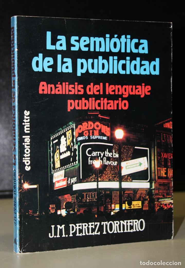 Livros em segunda m&atilde;o: La semi&oacute;tica de la publicidad. An&aacute;lisis del lenguaje publicitario. - P&eacute;rez Tornero, J.m.