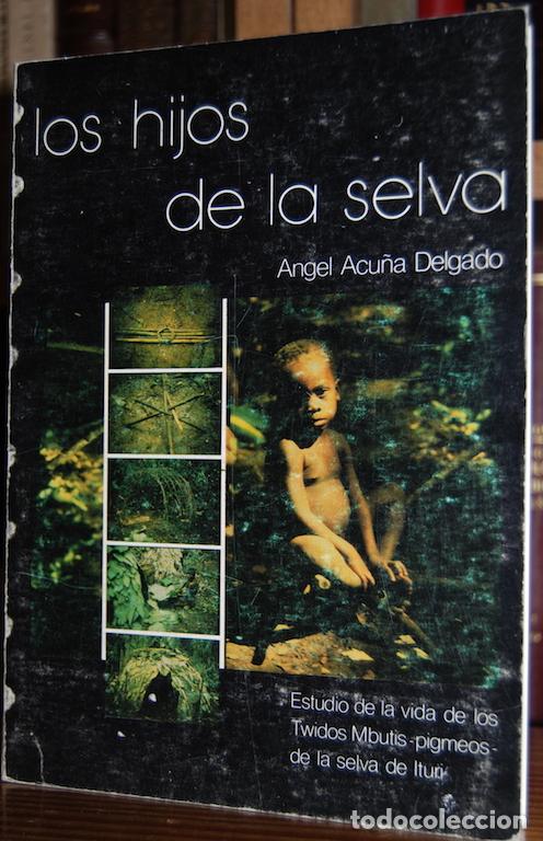 Libros: LOS HIJOS DE LA SELVA. Estudio de la vida de los Twidos Mbutis -pigmeos- de la selva de Ituri - ACU&Ntilde;