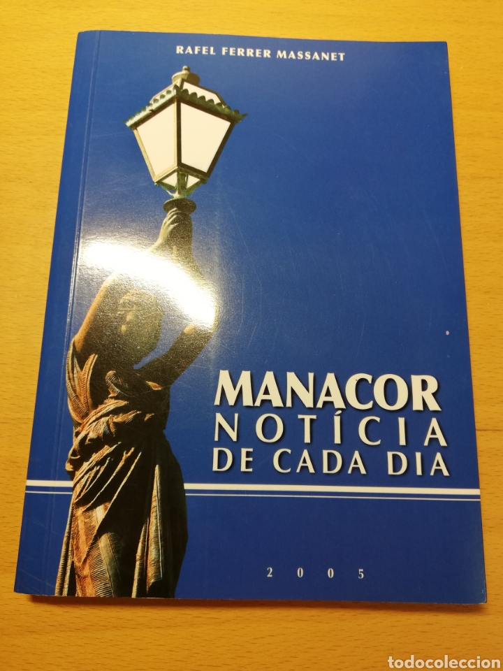 Libros: MANACOR, NOT&Iacute;CIA DE CADA DIA. 2005 (RAFEL FERRER MASSANET) - Foto 1