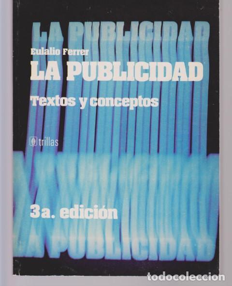 Libros: LA PUBLICIDAD. TEXTOS Y CONCEPTOS - EULALIO FERRER RODR&Iacute;GUEZ - Foto 1