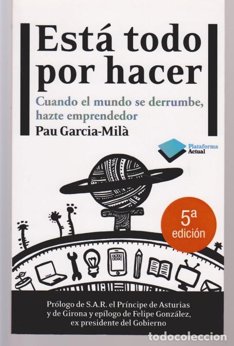 Libri di seconda mano: ESTA TODO POR HACER. CUANDO EL MUNDO SE DERRUMBE, HAZTE EMPRENDEDOR - PAU GARC&Iacute;A-MIL&Agrave;