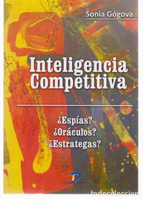 Libros: INTELIGENCIA COMPETITIVA. &iquest;ESP&Iacute;AS? &iquest;OR&Aacute;CULOS? &iquest;ESTRATEGAS? - SONIA G&Oacute;GOVA