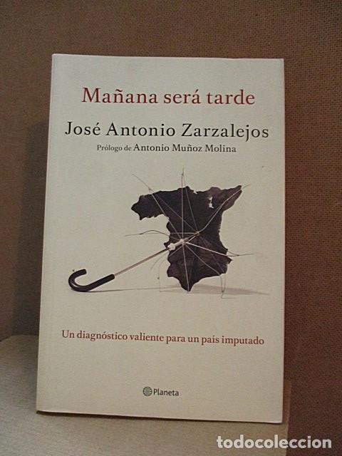 Libros: ZARZALEJOS, Jos&eacute; Antonio. - MA&Ntilde;ANA SER&Aacute; TARDE. - Foto 1