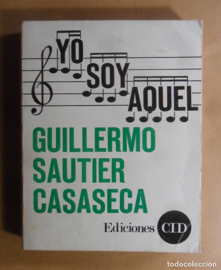 Libros: YO SOY AQUEL - GUILLERMO SAUTIER CASASECA - ED. CID - 1971 - Foto 1