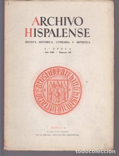 Libri di seconda mano: ARCHIVO HISPALENSE. REVISTA HISTÓRICA, LITERARIA Y ARTÍSTICA. 2ª ÉPOCA. NÚMERO 134. AÑO 1965