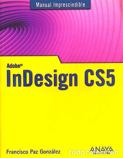 Libros: Adobe InDesign CS5 - Paz Gonz&aacute;lez, Francisco - Foto 1