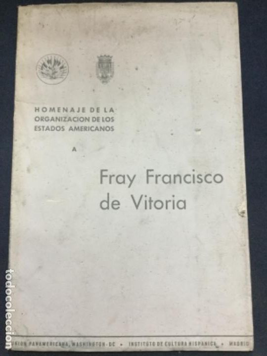 Libros: HOMENAJE DE LA ORGANIZACION DE LOS ESTADOS AMERICANOS A FRAY FRANCISCO DE VITORIA - 1963 44p. 21x14