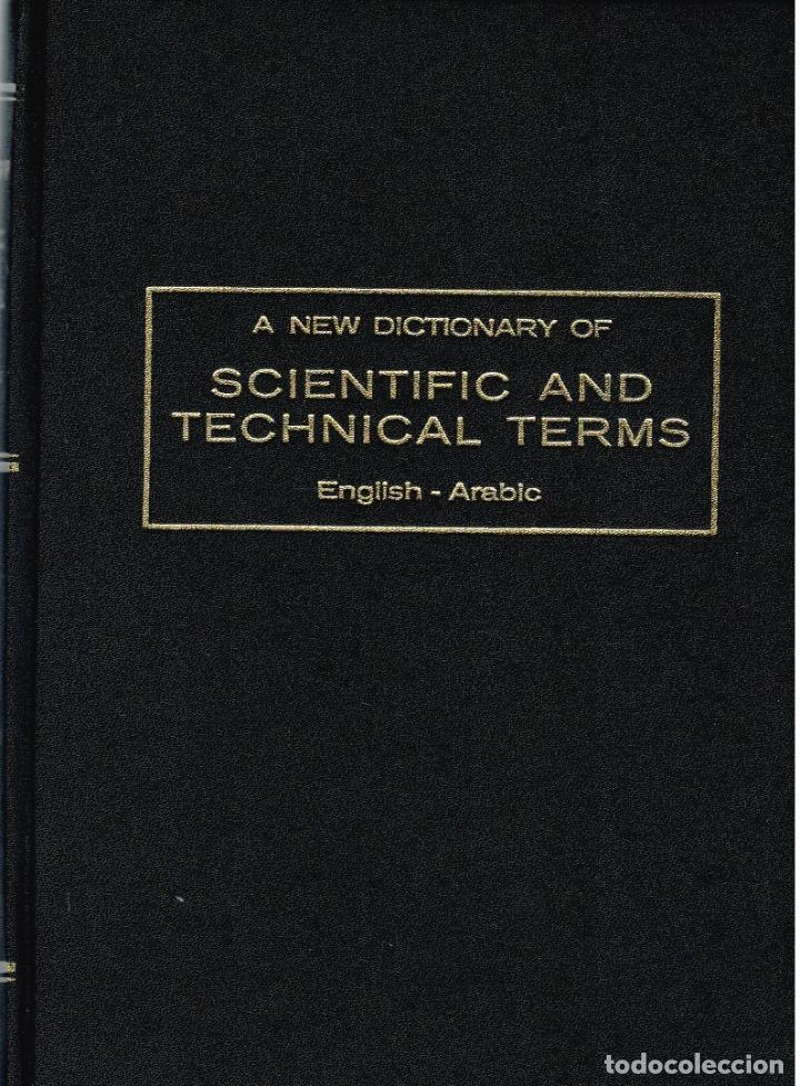 books: A NEW DICTIONARY OF SCIENTIFIC AND TECHNICAL TERMS ENGLISH ARABIC - Compiled and edited by Ahmed Sh.