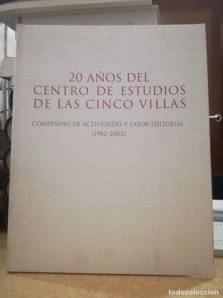 Libros: 20 A&Ntilde;OS DEL CENTRO DE ESTUDIOS DE LAS CINCO VILLAS Compendio de actividades y labor editorial (1982-