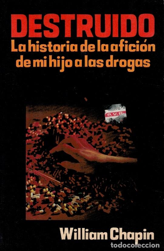 books: Destruido. La historia de la afici&oacute;n de mi hijo a las drogas - William Chapin