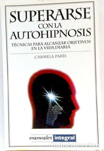 Libros: SUPERARSE CON LA AUTOHIPNOSIS - Par&iacute;s,Carmela - Foto 1