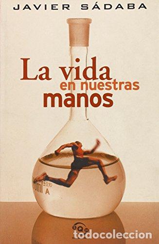 Libros: LA VIDA EN NUESTRAS MANOS - Sadaba,Javier - Foto 1