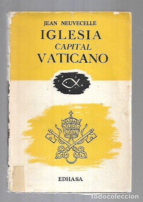 Libros: IGLESIA CAPITAL VATICANO - NEUVECELLE, JEAN - Foto 1