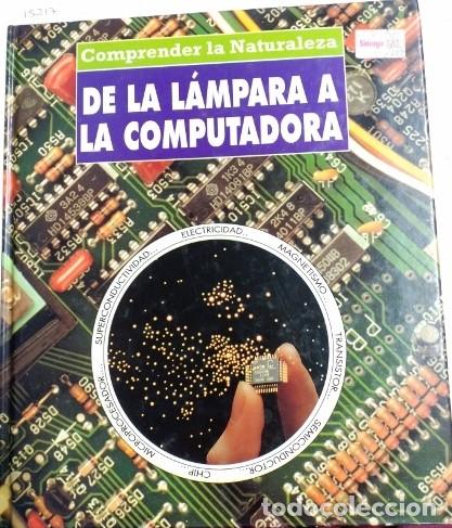 Libros: DE LA LAMPARA LA COMPUTADORA. COMPRENDER LA NATURALEZA. - DURAN, Xavier. - Foto 1