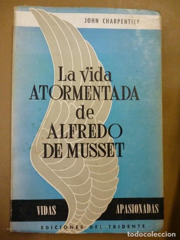 Libros: La vida Atormentada de Alfredo de Musset. - Charpentier, John. - Foto 1