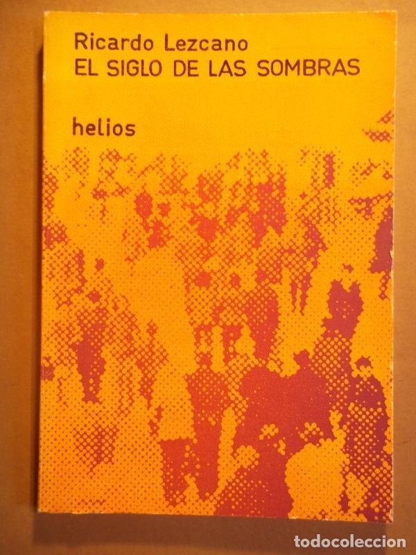 Libros: EL SIGLO DE LAS SOMBRAS. - LEZCANO, Ricardo. - Foto 1