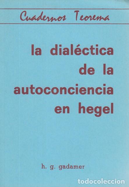 Libros: LA DIAL&Eacute;CTICA DE LA AUTOCONCIENCIA EN HEGEL. CON UN ENSAYO SOBRE GADAMER Y LA DECISI&Oacute;N DEL PENS... -