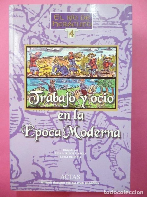 Libri di seconda mano: Trabajo y Ocio en la Epoca Moderna. Dirigido por Luis A. Ribot Garc&iacute;a y Luigi de Rosa. -