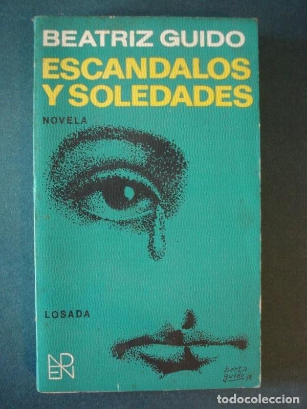 Libros: ESCANDALOS Y SOLEDADES. Novela. - GUIDO, Beatriz. - Foto 1
