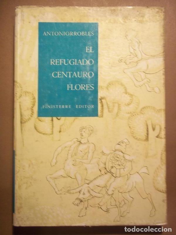 Libros: EL REFUGIADO CENTAURO FLORES. - ANTONIORROBLES. - Foto 1