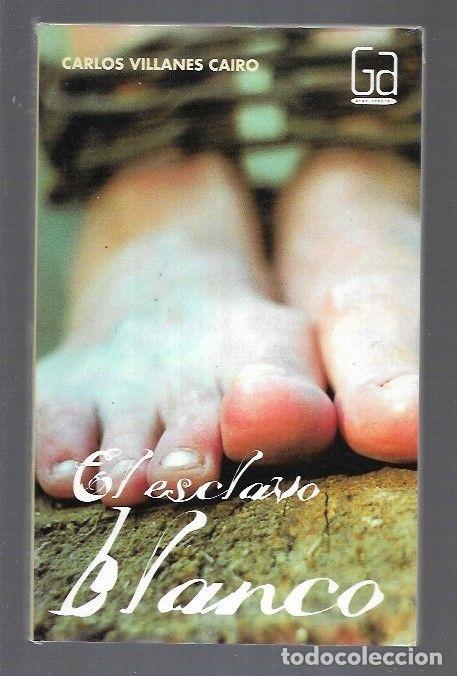 Libros: ESCLAVO BLANCO - EL - VILLANES CAIRO, CARLOS - Foto 1