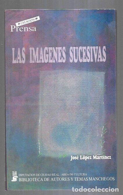 Libros: IMAGENES SUCESIVAS - LAS - LOPEZ MARTINEZ, JOSE - Foto 4