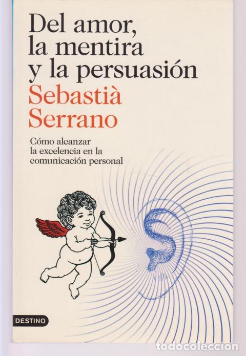 Livres: DEL AMOR, LA MENTIRA Y LA PERSUASI&Oacute;N - SEBASTI&Agrave; SERRANO