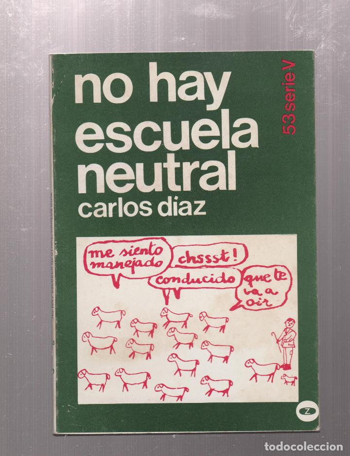 Libros: NO HAY ESCUELA NEUTRAL- CARLOS DIAZ - Foto 1