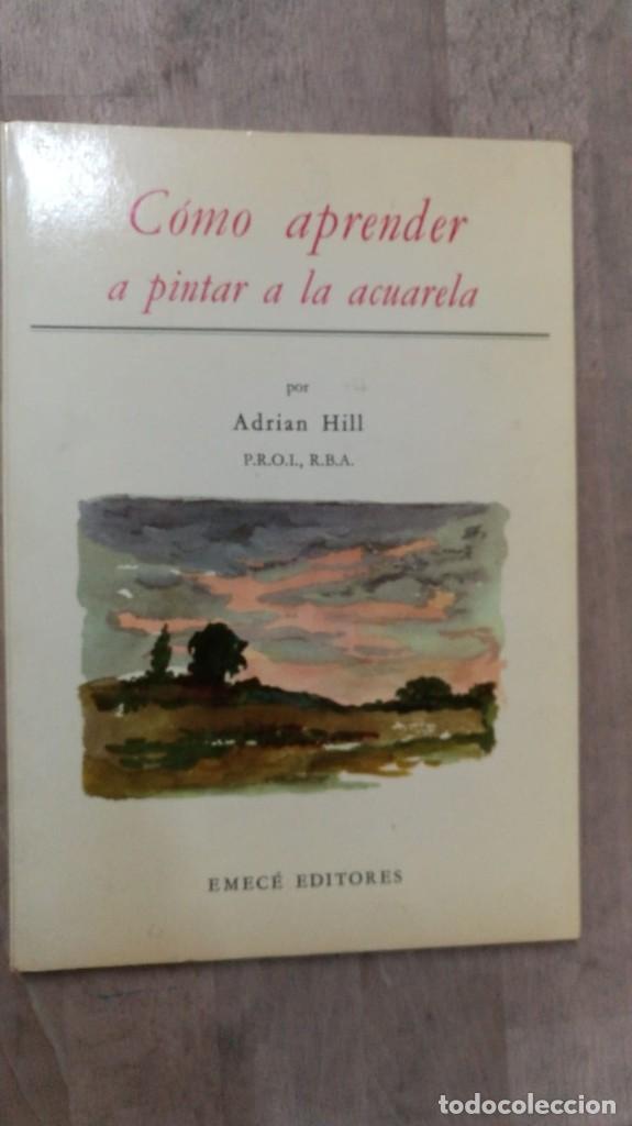 Libros: C&oacute;mo aprender a pintar a la acuarela - Hill, Adrian - Foto 1