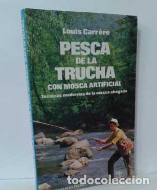 Libros: PESCA DE LA TRUCHA CON MOSCA ARTIFICIAL - CARR&Eacute;RE, LOUIS - Foto 1