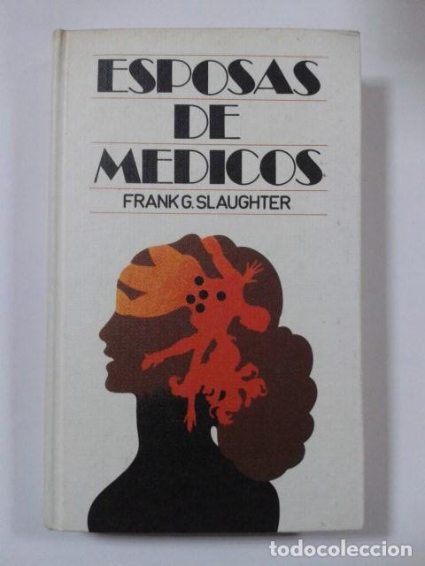 Libros: ESPOSAS DE MEDICOS. FRANK G. SLAUGHTER - Foto 1