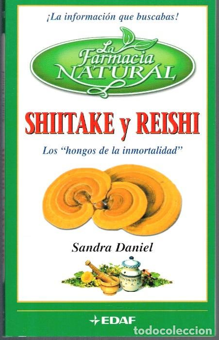 Libros: SHIITAKE Y REISHI. LOS HONGOS DE LA INMORTALIDAD - Sandra Daniel - Foto 1