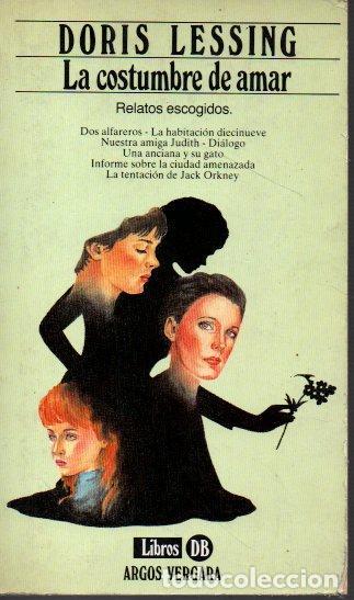 Libros: LA COSTUMBRE DE AMAR. RELATOS ESCOGIDOS. - LESSING, Doris. - Foto 1