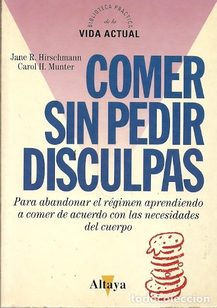 Libros: COMER SIN PEDIR DISCULPAS JANE R HIRSCHMANN ALTAYA - Foto 1