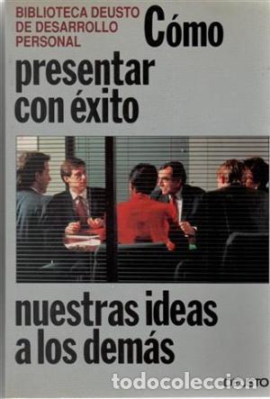 Libros: COMO PRESENTAR CON EXITO NUESTRAS IDEAS A LOS DEMAS - Equipo Deusto - Foto 1