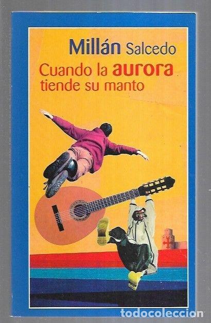 Libros: CUANDO LA AURORA TIENDE SU MANTO - SALCEDO, MILLAN - Foto 2
