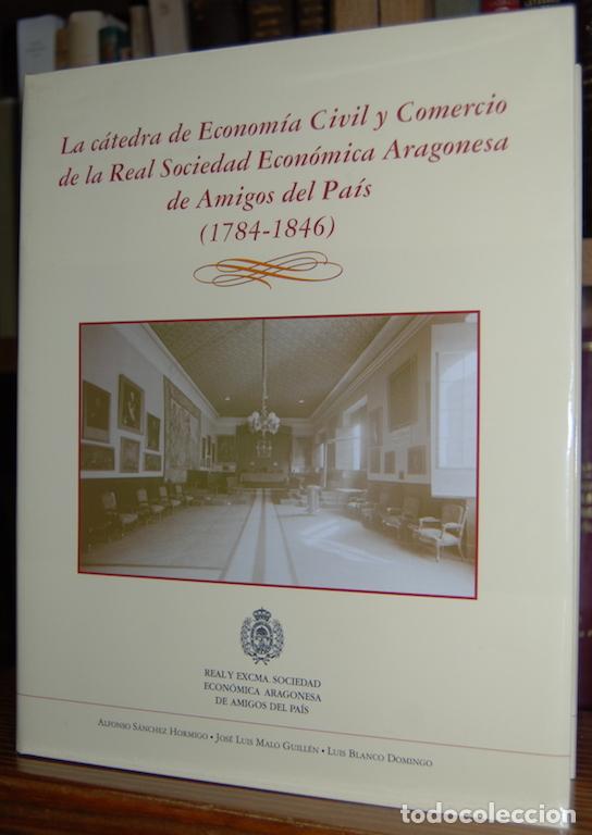 Libros: LA CATEDRA DE ECONOMIA CIVIL Y COMERCIO DE LA REAL SOCIEDAD ECONOMICA ARAGONESA DE AMIGOS DEL P... -