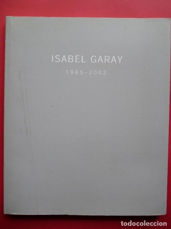 Libros: Isabel Garay. 1985 - 2002. - Isabel Garay. - Foto 1
