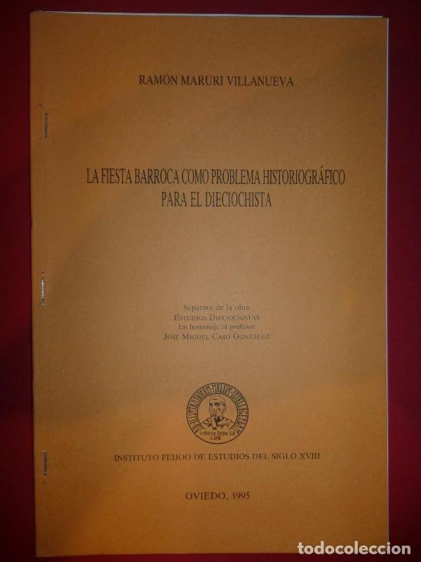 Libros: La fiesta barroca como problema historiogr&aacute;fico para el dieciochista. - Maruri Villanueva, Ram&oacute;n.