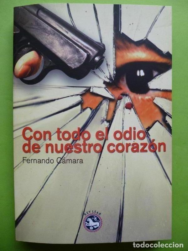 Libros: Con Todo el Odio de nuestro Coraz&oacute;n. - Fernando C&aacute;mara. - Foto 1