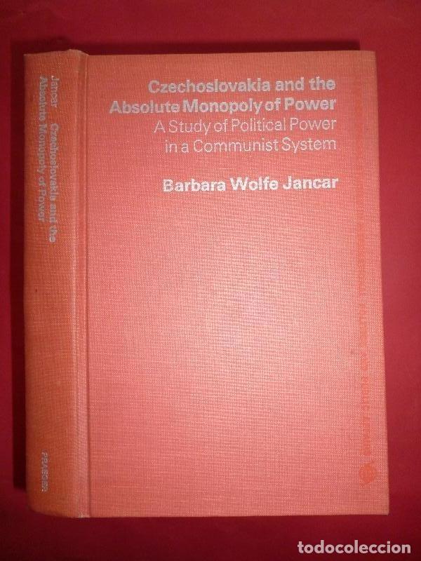 Libros: Czechoslovakia and the Absolute Monopoly of Power: A Study of Political Power in a Communist System.