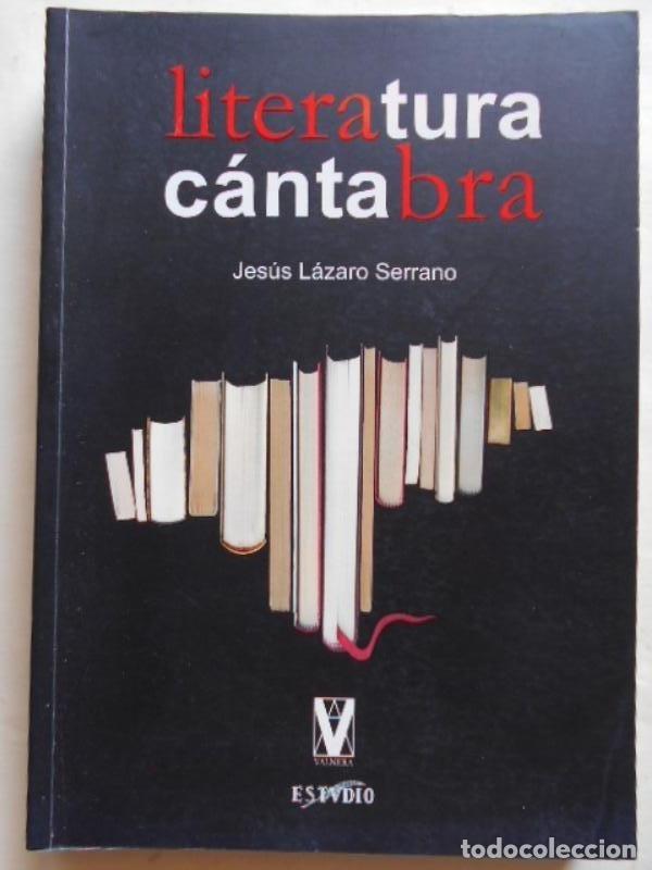 Libri di seconda mano: Literatura C&aacute;ntabra. - L&aacute;zaro Serrano, Jes&uacute;s.