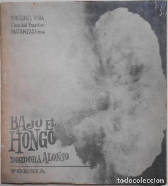 Libros: Bajo el Hongo. - Alonso, Digdora.