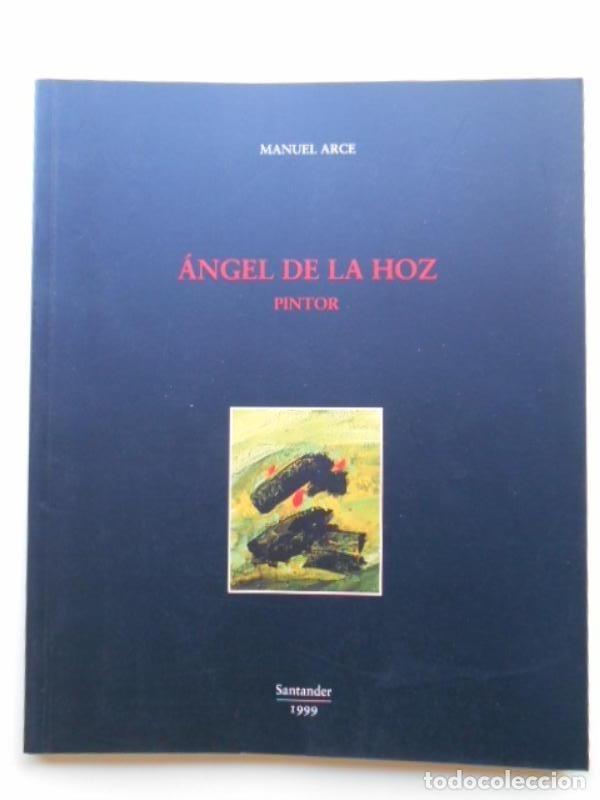 Libros: Angel de la Hoz, Pintor. - Arce, Manuel. - Foto 1