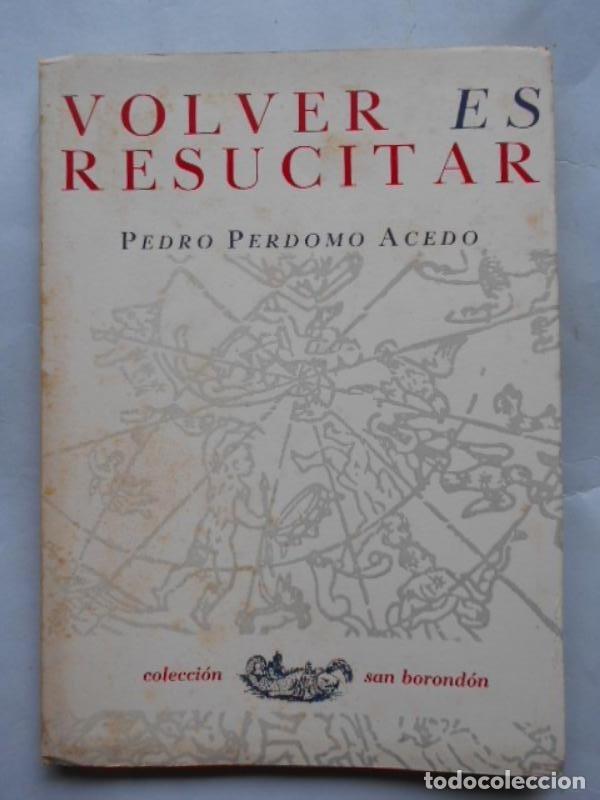 Libros: Volver es Resucitar. - Perdomo Acedo, Pedro. - Foto 1